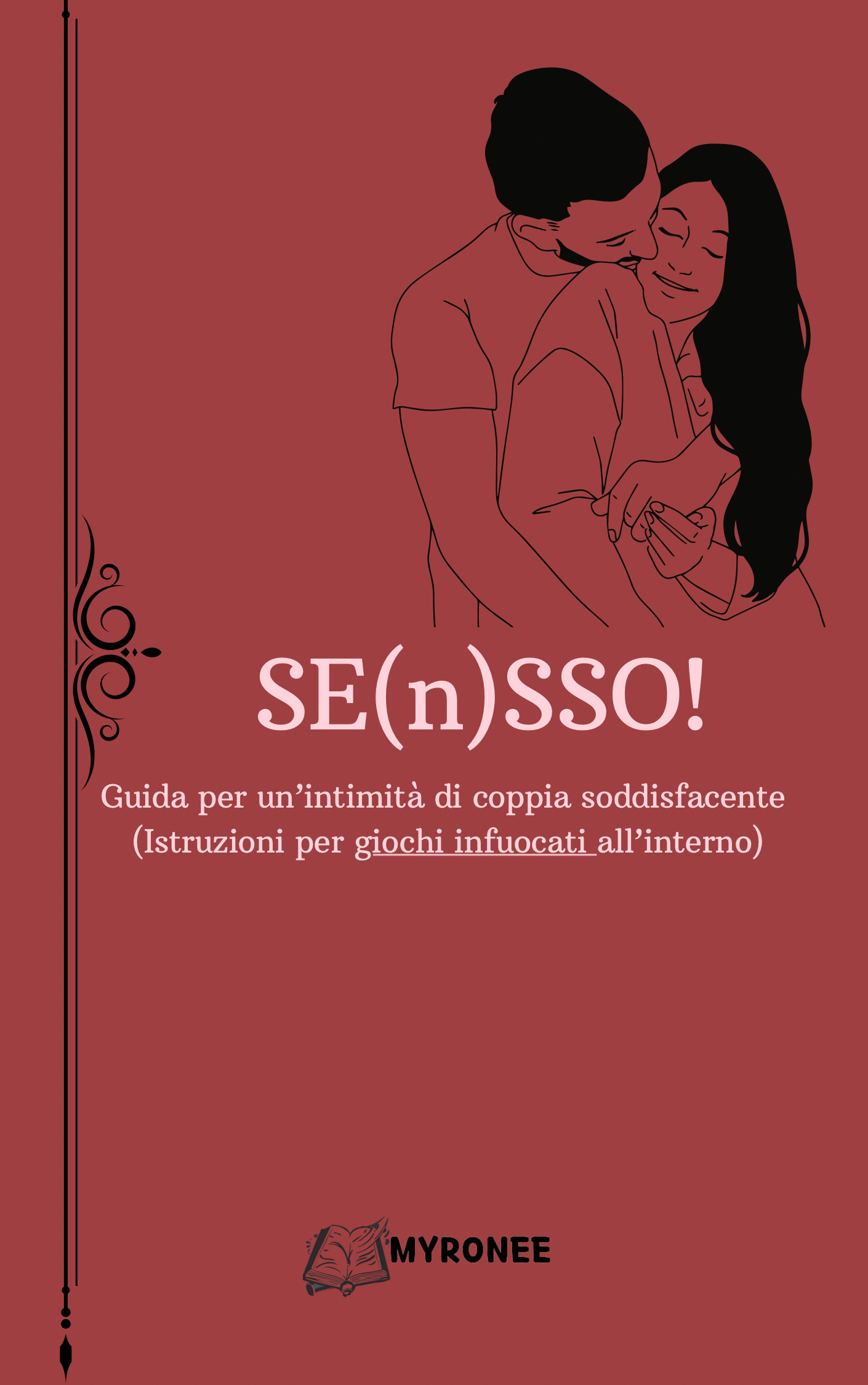 SE(n)SSO: Guida per un’intimità di coppia soddisfacente     (Istruzioni per giochi infuocati all’interno)